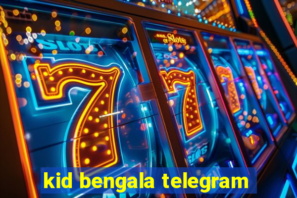 kid bengala telegram